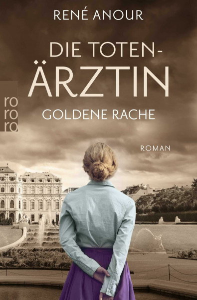 Die Totenärztin: Goldene Rache: Historischer Wien-Krimi (Die Totenärztin-Reihe, Band 2)