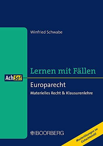 Europarecht: Materielles Recht & Klausurenlehre, Lernen mit Fällen (AchSo!)