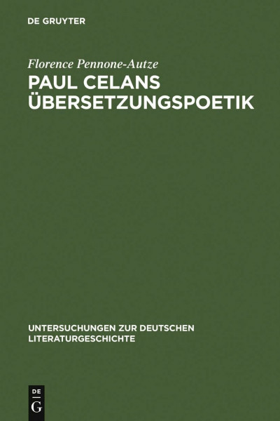 Paul Celans Übersetzungspoetik: Entwicklungslinien in seinen Übertragungen französischer Lyrik (Untersuchungen zur deutschen Literaturgeschichte, 128, Band 128)
