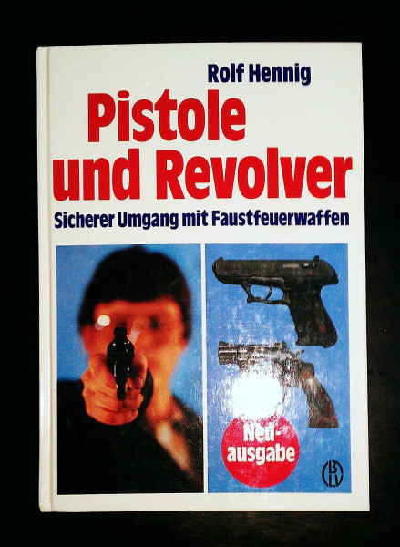 Pistole und Revolver. Sicherer Umgang mit Faustfeuerwaffen