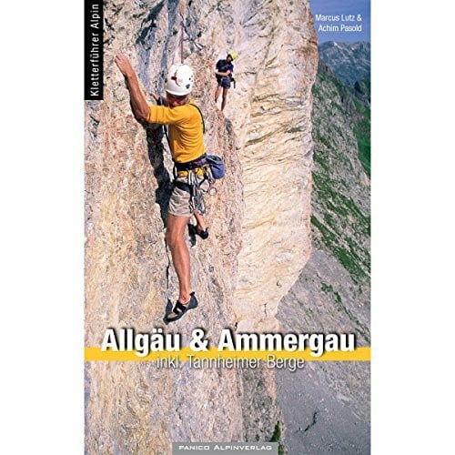 Kletterführer Allgäu & Ammergau: inkl. Tannheimer Berge: inkl. Tannheimer Tal