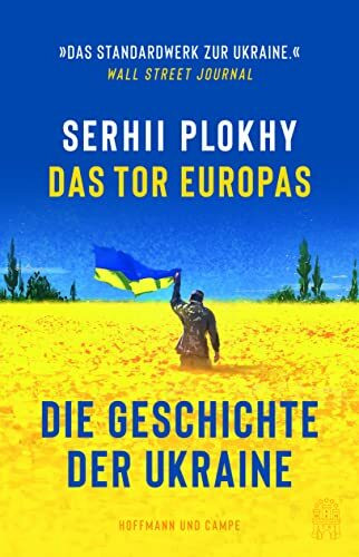 Das Tor Europas: Die Geschichte der Ukraine | »Ein intellektuelles Ereignis!« Ilko-Sascha Kowa...