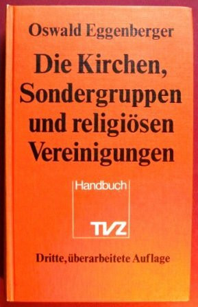 Die Kirchen, Sondergruppen und religiösen Vereinigungen. Ein Handbuch