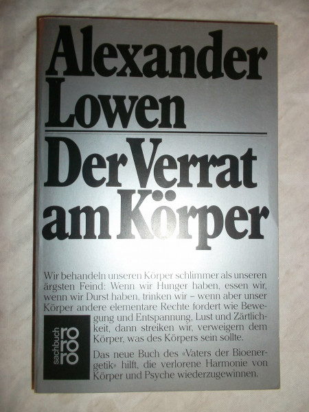 Der Verrat am Körper - Der bioenergetische Weg, die verlorene Harmonie von Körper und Psyche wiederzugewinnen