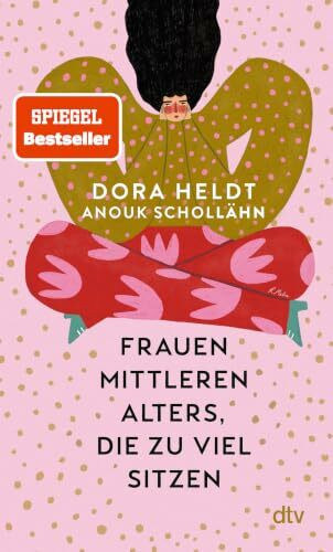 Frauen mittleren Alters, die zu viel sitzen: Kolumnen | Ein perfektes Gute-Laune-Buch für alle, die mit dem Altern hadern. Lustig, nachdenklich, überraschend und sehr unterhaltsam.