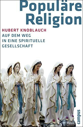 Populäre Religion: Auf dem Weg in eine spirituelle Gesellschaft