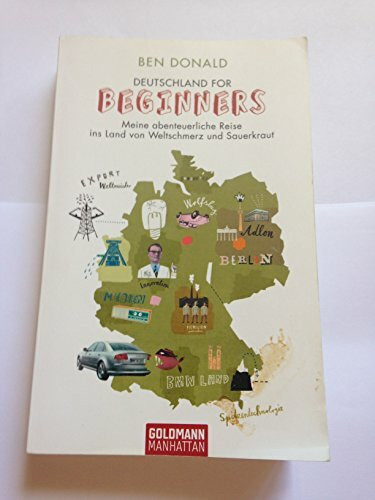 Deutschland for Beginners: Meine abenteuerliche Reise ins Land von Weltschmerz und Sauerkraut