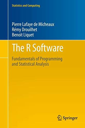 The R Software: Fundamentals of Programming and Statistical Analysis (Statistics and Computing, 40, Band 40)