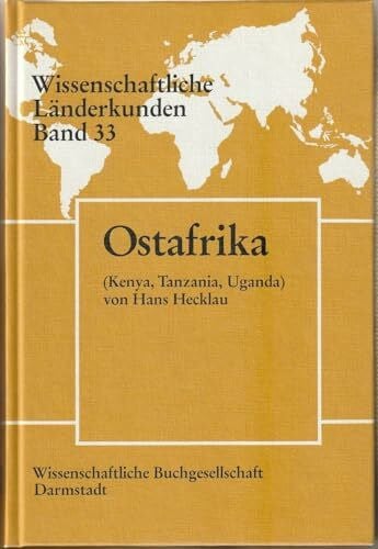 Ostafrika (Kenya, Tanzania, Uganda) (Wissenschaftliche Länderkunden)