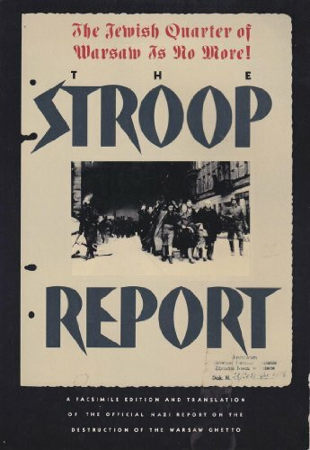 The Stroop Report: The Jewish Quarter of Warsaw Is No More!