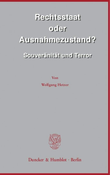 Rechtsstaat oder Ausnahmezustand?: Souveränität und Terror.