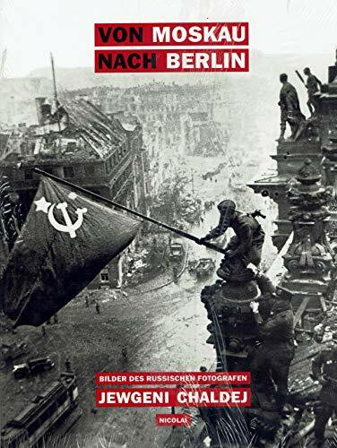 Jewgeni Chaldej: Von Moskau nach Berlin. Bilder des russischen Fotografen Jewgeri Chaldej