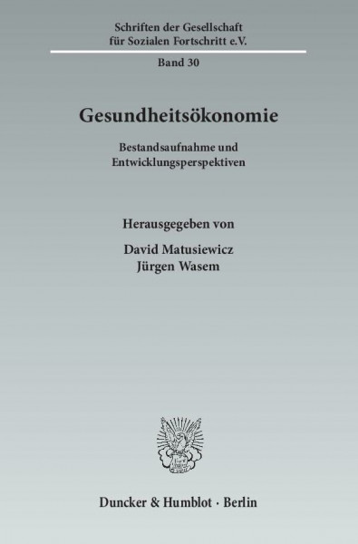 Gesundheitsökonomie.: Bestandsaufnahme und Entwicklungsperspektiven. (Schriften der Gesellschaft für Sozialen Fortschritt e. V.)