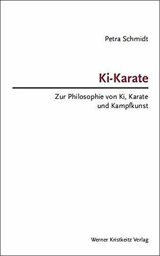Ki-Karate (Band 1): Zur Philosophie von Ki, Karate und Kampfkunst