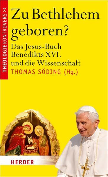 Zu Bethlehem geboren?: Das Jesus-Buch Benedikts XVI. und die Wissenschaft (Theologie kontrovers)