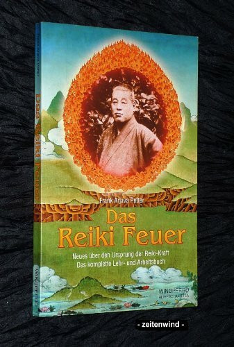 Das Reiki Feuer. Neues über den Ursprung der Reiki-Kraft. Das komplette Lehr- und Arbeitsbuch