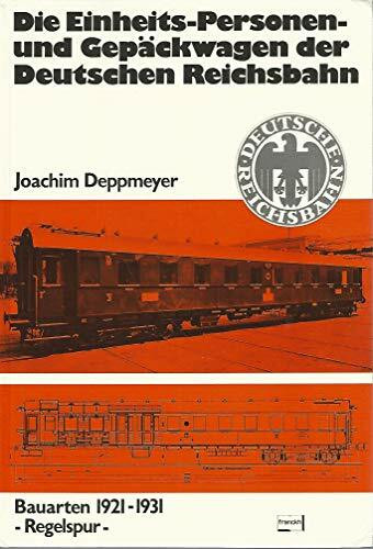 Die Einheits-, Personen- und Gepäckwagen der Deutschen Reichsbahn. Bauarten 1921 - 1931. Regelspur