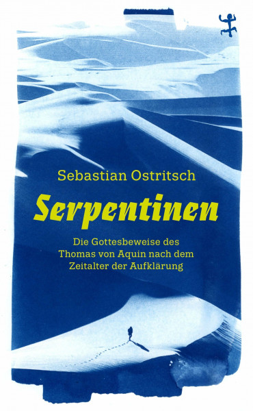 Serpentinen: Die Gottesbeweise des Thomas von Aquin nach dem Zeitalter der Aufklärung (Theologische Brocken)