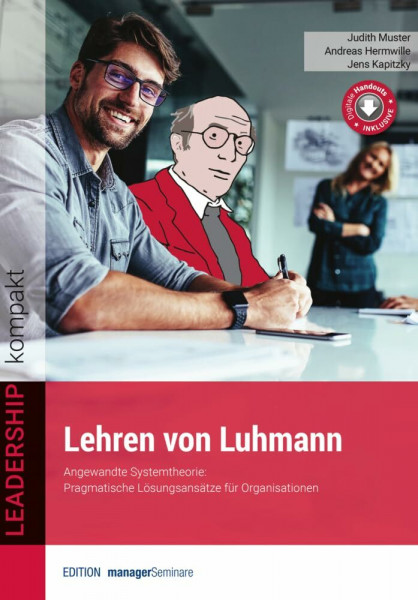 Lehren von Luhmann: Angewandte Systemtheorie: Pragmatische Lösungsansätze für Organisationen (LEADERSHIP kompakt)