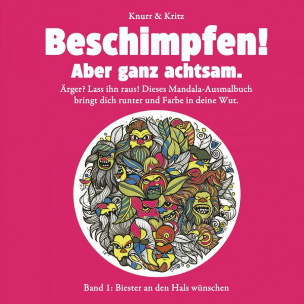 Beschimpfen! Aber ganz achtsam.: Band 1: Biester an den Hals wünschen