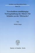 Verschuldens-unabhängige Vertragshaftung des Mieters für Schäden an der Mietsache?