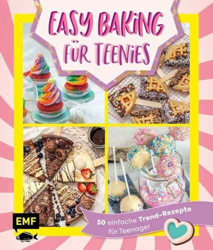 Easy Baking für Teenies: 50 einfache Trend-Rezepte für Teenager | Cinnamon Roll Cake Pops, Energy Bites, Piñata-Cake, Matcha-Tiramisu-Torte und viele mehr!