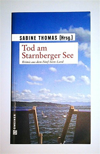 Tod am Starnberger See: 12 Kriminalgeschichten vom Starnberger See