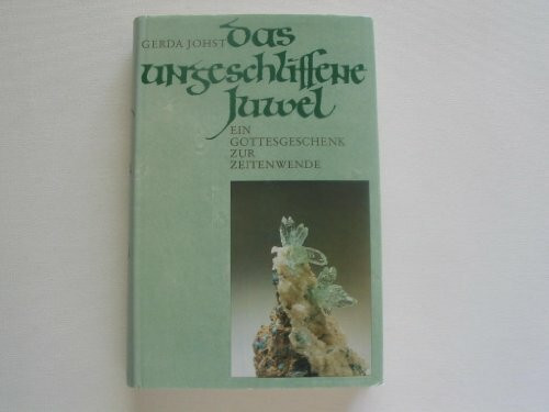Das ungeschliffene Juwel. Ein Gottesgeschenk zur Zeitenwende