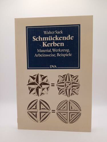 Schmückende Kerben. Material, Werkzeug, Arbeitsweisen, Beispiele