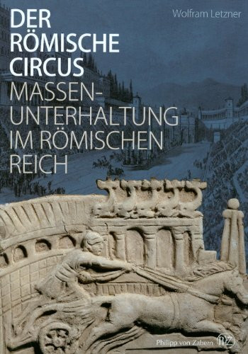 Der römische Circus: Massenunterhaltung im Römischen Reich
