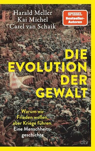 Die Evolution der Gewalt: Warum wir Frieden wollen, aber Kriege führen. Eine Menschheitsgeschichte | Krieg, Mord und Totschlag: Ein Biologe, ein ... die Evolution menschlicher Gewalt.