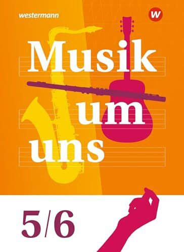 Musik um uns SI - 6. Auflage 2024: Schulbuch 5/6: Sekundarstufe 1 -6. Auflage 2024
