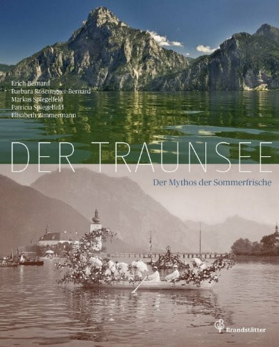 Der Traunsee - Der Mythos der Sommerfrische