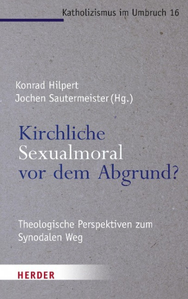 Kirchliche Sexualmoral vor dem Abgrund?