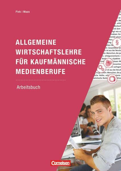 Allgemeine Wirtschaftslehre für kaufmännische Medienberufe - Wirschafts- und Sozialprozesse: Arbeitsbuch - Mit Lernsituationen