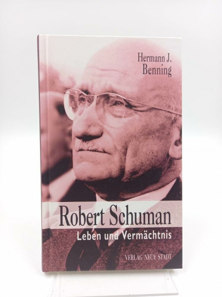 Robert Schuman: Leben und Vermächtnis (Zeugen unserer Zeit)