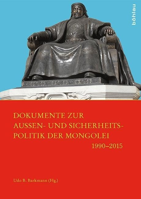 Dokumente zur Außen- und Sicherheitspolitik der Mongolei 1990-2015