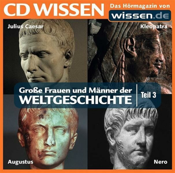 CD Wissen - Große Frauen und Männer der Weltgeschichte (Teil 3): Julius Caesar, Kleopatra, Augustus, Nero, 1 CD