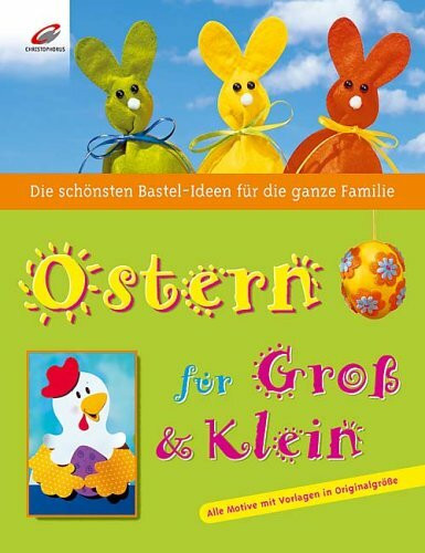 Ostern für Gross & Klein: Die schönsten Bastel-Ideen für die ganze Familie