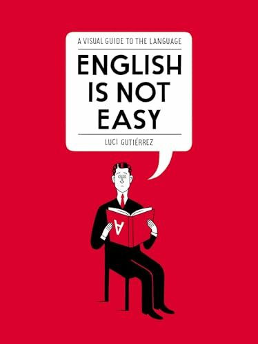 English Is Not Easy: A Visual Guide to the Language