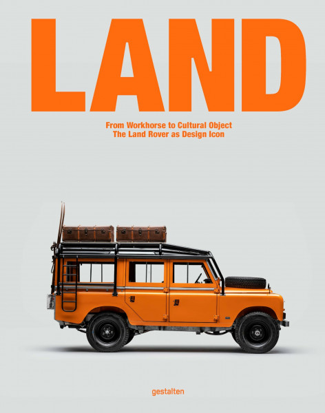 LAND: From Workhorse to Cultural Object: The Land Rover as Design Icon