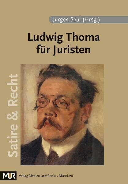 Ludwig Thoma für Juristen (Satire & Recht)