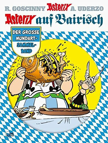 Asterix auf Bairisch: Der große Mundart-Sammelband