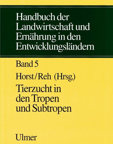 Handbuch der Landwirtschaft und Ernährung in den Entwicklungsländern, in 5 Bdn., Bd.5, Tierzuc...