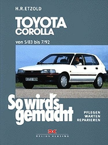 So wird's gemacht. Pflegen - warten - reparieren: So wird's gemacht, Bd.81, Toyota Corolla Compact/Limousine/Liftback von 5/83-7/92
