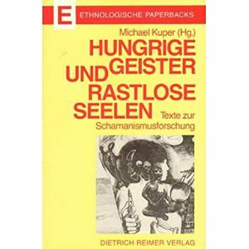 Hungrige Geister und rastlose Seelen: Texte zur Schamanismusforschung