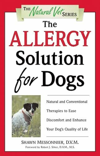 The Allergy Solution for Dogs: Natural and Conventional Therapies to Ease Discomfort and Enhance Your Dog's Quality of Life (The Natural Vet)