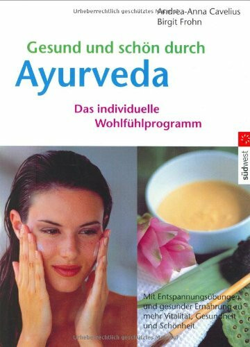 Gesund und schön durch Ayurveda. Das individuelle Wohlfühlprogramm