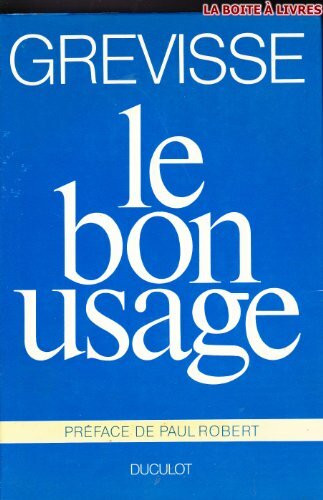 Le Bon usage : Grammaire française avec des remarques sur la langue française d'aujourd'hui