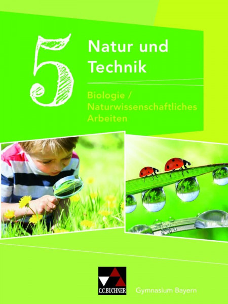 Natur und Technik – Gymnasium Bayern / NuT 5: Biologie/NW Arbeiten Ausgabe ab 2017